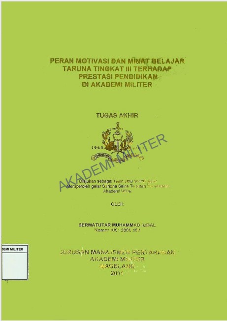 PERAN MOTIVASI DAN MINAT BELAJAR TARUNA TINGKAT III TERHADAP PRESTASI PENDIDIKAN DI AKADEMI MILITER